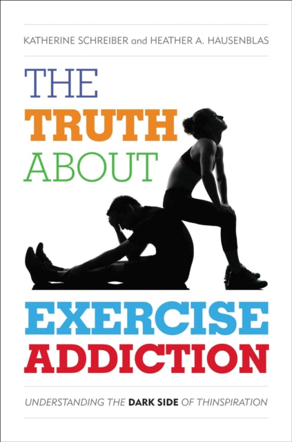 Book cover of: Truth About Exercise Addiction. By: Katherine Schreiber