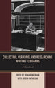 Book cover of: Collecting, Curating, and Researching Writers' Libraries