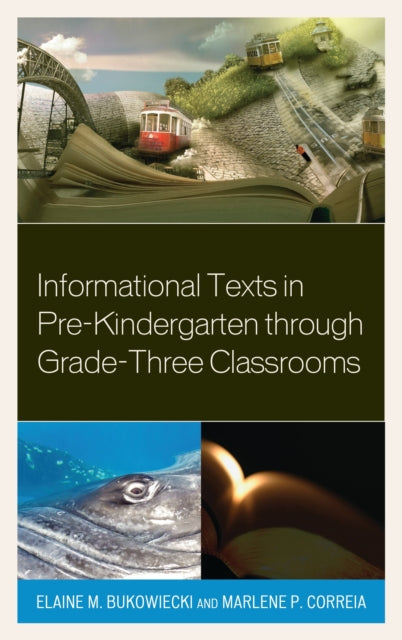 Book cover of: Informational Texts in Pre-Kindergarten through Grade-Three Classrooms. By: Elaine M. Bukowiecki