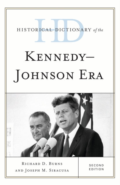Book cover of: Historical Dictionary of the Kennedy-Johnson Era. By: Joseph M. Siracusa