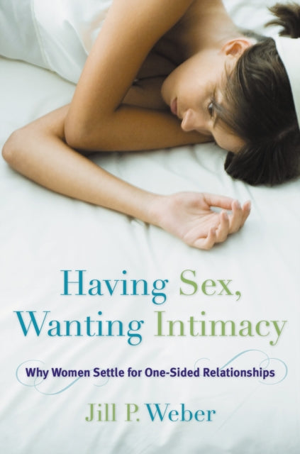 Book cover of: Having Sex, Wanting Intimacy. By: Jill Weber PhD