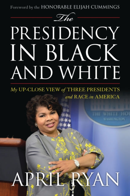 Book cover of: Presidency in Black and White. By: April Ryan
