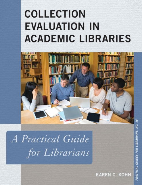 Book cover of: Collection Evaluation in Academic Libraries. By: Karen C. Kohn