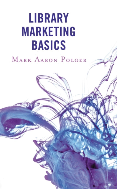Book cover of: Library Marketing Basics. By: Polger