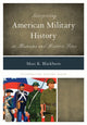 Book cover of: Interpreting American Military History at Museums and Historic Sites. By: Marc K. Blackburn