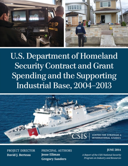 Book cover of: U.S. Department of Homeland Security Contract and Grant Spending and the Supporting Industrial Base, 2004-2013. By: Gregory Sanders