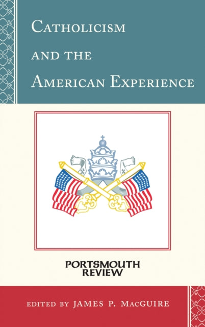 Book cover of: Catholicism and the American Experience. By: James P. MacGuire