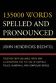 Book cover of: 135000 Words Spelled and Pronounced. By: John Hendricks Bechtel