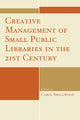 Book cover of: Creative Management of Small Public Libraries in the 21st Century. By: Carol Smallwood