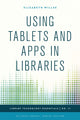 Book cover of: Using Tablets and Apps in Libraries