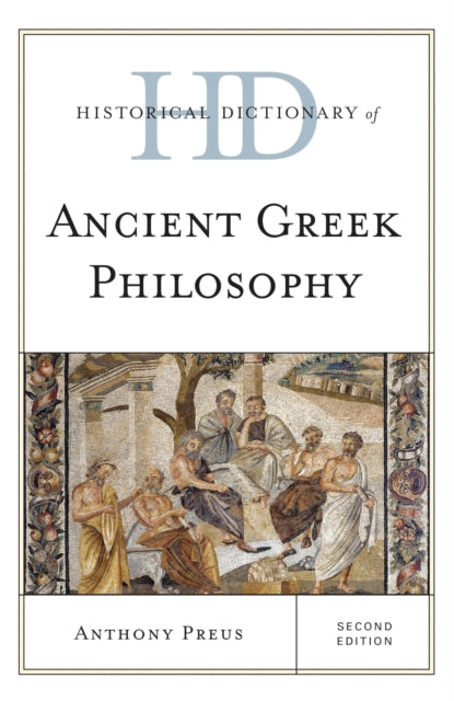 Book cover of: Historical Dictionary of Ancient Greek Philosophy. By: Anthony Preus