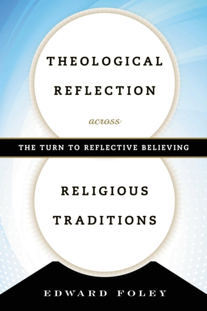 Book cover of: Theological Reflection across Religious Traditions. By: Edward Foley