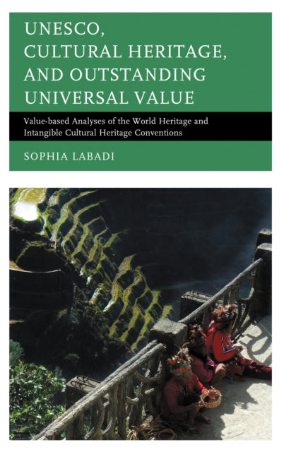 Book cover of: UNESCO, Cultural Heritage, and Outstanding Universal Value. By: Sophia Labadi