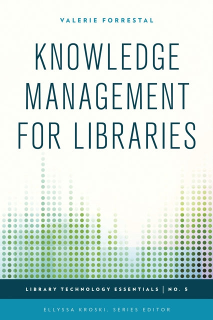 Book cover of: Knowledge Management for Libraries. By: Valerie Forrestal