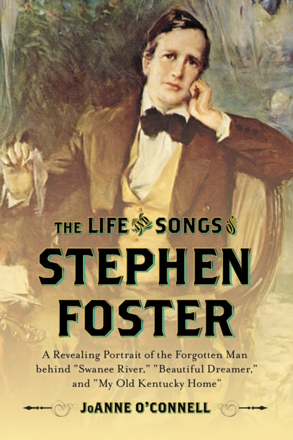 Book cover of: Life and Songs of Stephen Foster. By: JoAnne O'Connell