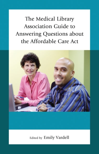 Book cover of: Medical Library Association Guide to Answering Questions about the Affordable Care Act