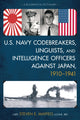 Book cover of: U.S. Navy Codebreakers, Linguists, and Intelligence Officers against Japan, 1910-1941. By: Steven E. Maffeo