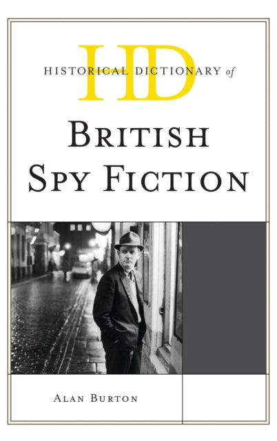 Book cover of: Historical Dictionary of British Spy Fiction. By: Alan Burton