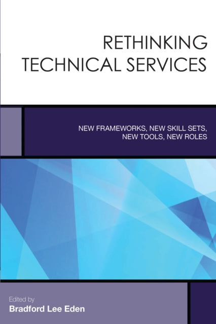 Book cover of: Rethinking Technical Services. By: Bradford Lee Eden