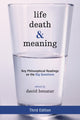 Book cover of: Life, Death, and Meaning. By: David Benatar