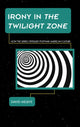 Book cover of: Irony in The Twilight Zone. By: David Melbye