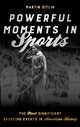 Book cover of: Powerful Moments in Sports. By: Martin Gitlin