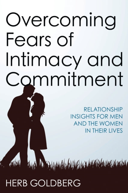 Book cover of: Overcoming Fears of Intimacy and Commitment. By: Herb Goldberg