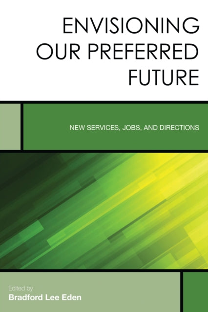 Book cover of: Envisioning Our Preferred Future. By: Bradford Lee Eden