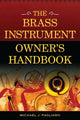 Book cover of: Brass Instrument Owner's Handbook. By: Michael J. Pagliaro