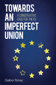 Book cover of: Towards an Imperfect Union. By: Dalibor Rohac