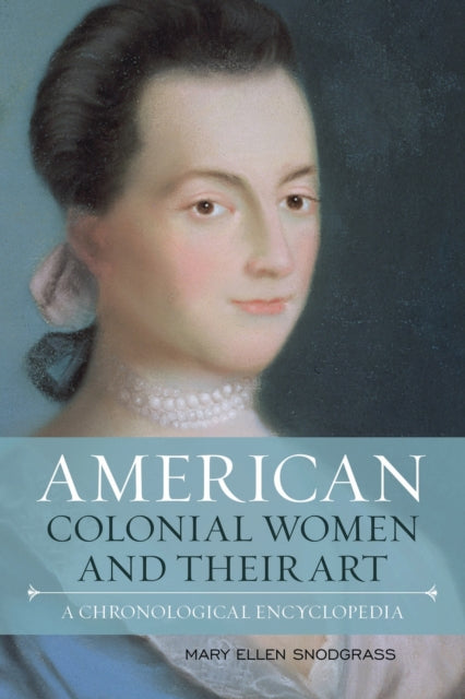 Book cover of: American Colonial Women and Their Art. By: Mary Ellen Snodgrass