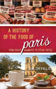 Book cover of: History of the Food of Paris. By: Jim Chevallier