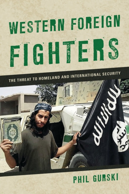 Book cover of: Western Foreign Fighters. By: Phil Gurski