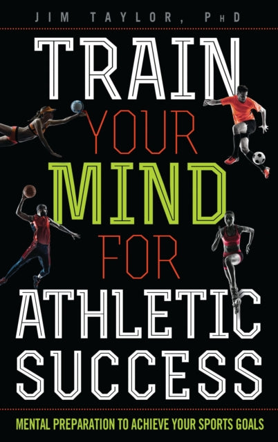 Book cover of: Train Your Mind for Athletic Success. By: Jim Taylor