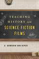 Book cover of: Teaching History with Science Fiction Films. By: Riper