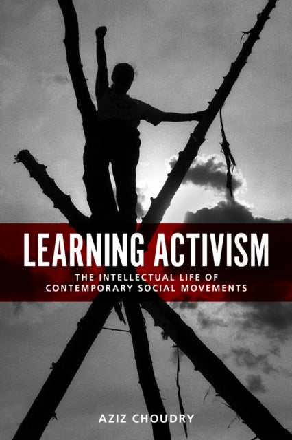 Book cover of: Learning Activism. By: Aziz Choudry