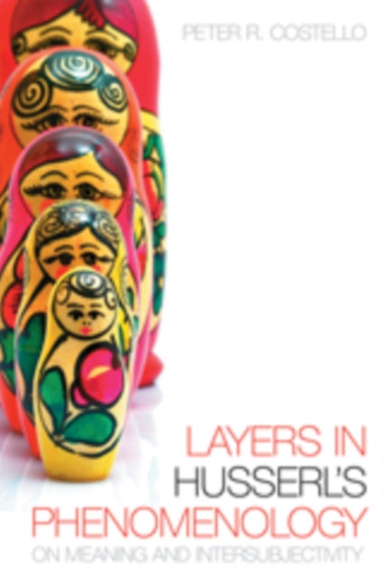 Book cover of: Layers in Husserl's Phenomonology. By: Peter R. Costello