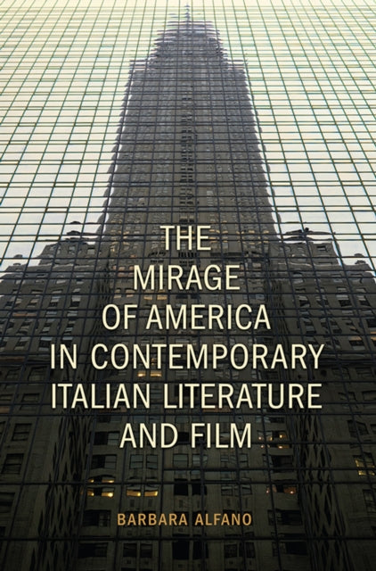 Book cover of: Mirage of America in Contemporary Italian Literature and Film