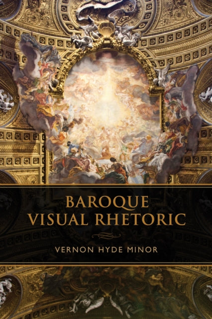 Book cover of: Baroque Visual Rhetoric. By: Vernon Hyde Minor