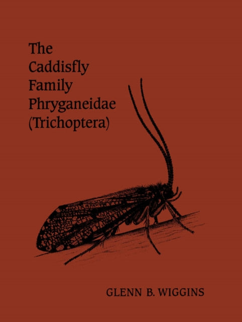 Book cover of: Caddisfly Family Phryganeidae (Trichoptera). By: Glenn B. Wiggins