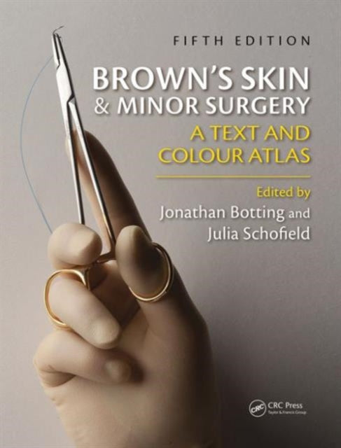 Book cover of: Brown's Skin and Minor Surgery. By: Julia Schofield