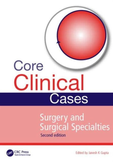 Book cover of: Core Clinical Cases in Surgery and Surgical Specialties. By: Janesh K. Gupta