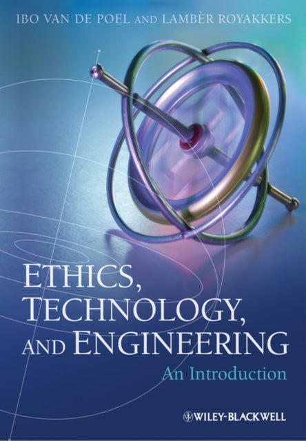 Book cover of: Ethics, Technology, and Engineering. By: Ibo van de Poel