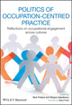 Book cover of: Politics of Occupation-Centred Practice. By: Pollard, Nick MSc(OT)