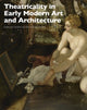 Book cover of: Theatricality in Early Modern Art and Architecture. By: Caroline van Eck