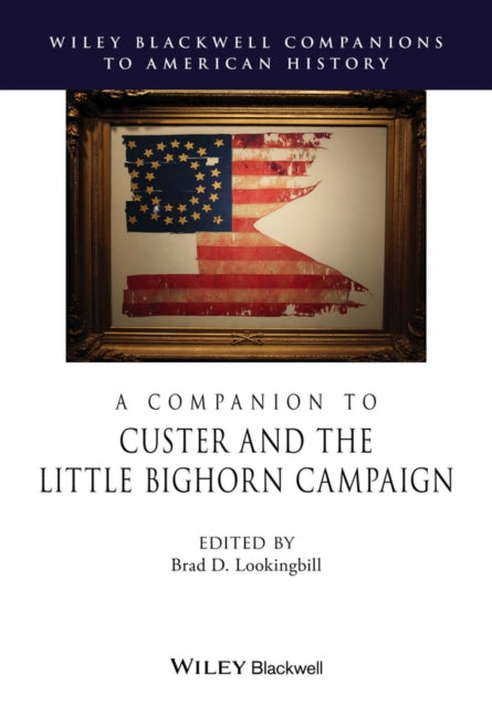 Book cover of: Companion to Custer and the Little Bighorn Campaign. By: Brad D. Lookingbill