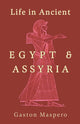 Book cover of: Life In Ancient Egypt And Assyria. By: Gaston Maspero