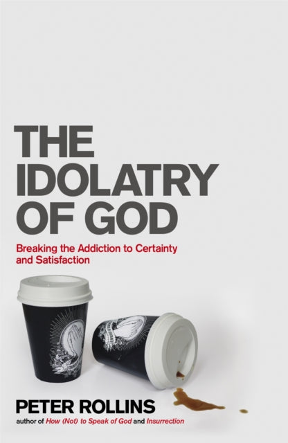 Book cover of: Idolatry of God. By: Peter Rollins