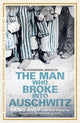 Book cover of: Man Who Broke into Auschwitz