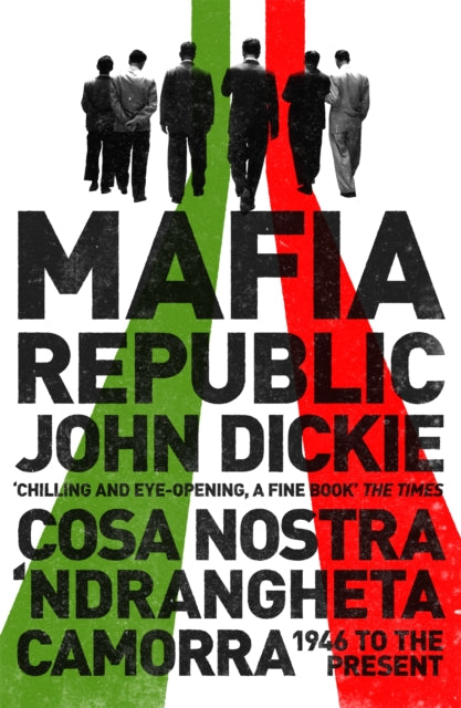 Book cover of: Mafia Republic: Italy's Criminal Curse. Cosa Nostra, 'Ndrangheta and Camorra from 1946 to the Present